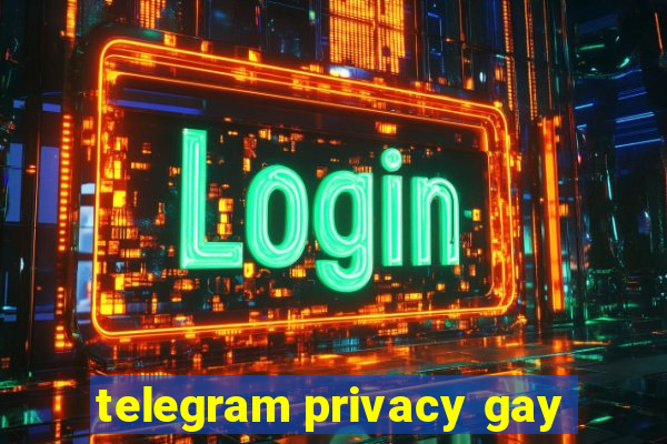 telegram privacy gay